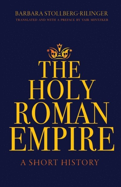 Barbara Stollberg-Rilinger - Holy Roman Empire, E-bok