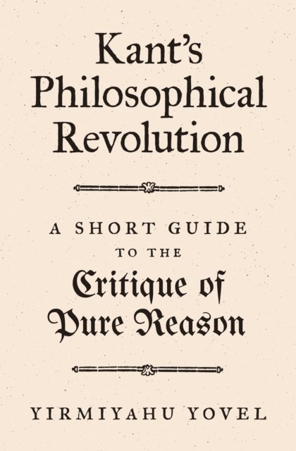 Yirmiyahu Yovel - Kant's Philosophical Revolution, E-bok