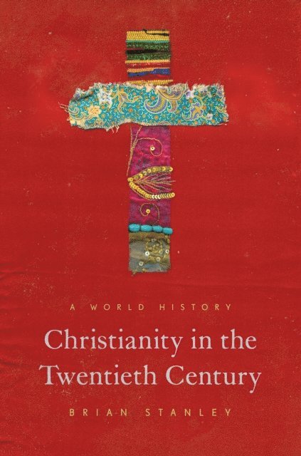 Brian Stanley - Christianity in the Twentieth Century, E-bok