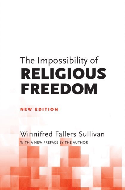 Winnifred Fallers Sullivan - Impossibility of Religious Freedom, E-bok