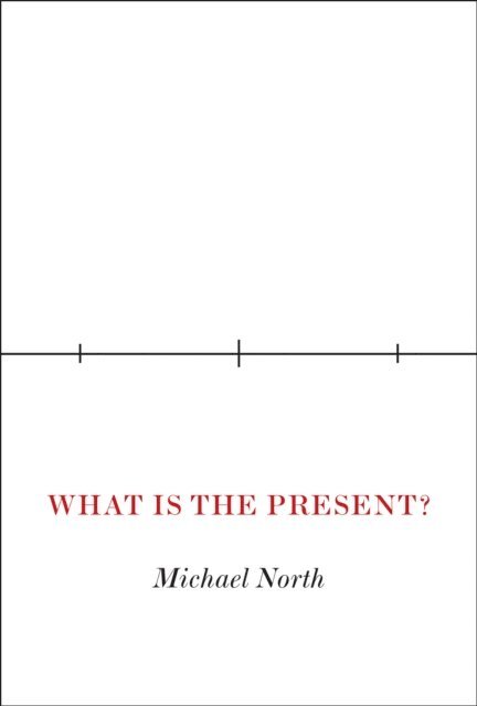 Michael North - What Is the Present?, E-bok