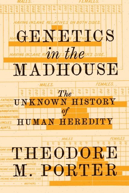 Theodore M. Porter - Genetics in the Madhouse, E-bok
