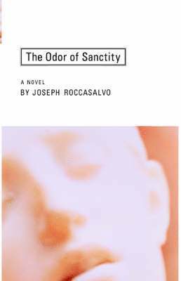 Joseph Roccasalvo - Odor of Sanctity, Inbunden