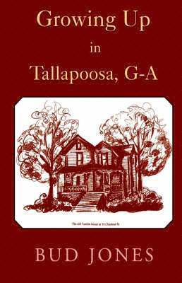 Bud Jones, Robert F Jones - Growing Up in Tallapoosa, GA, Inbunden. Tillgänglighet: Lägg i varukorg