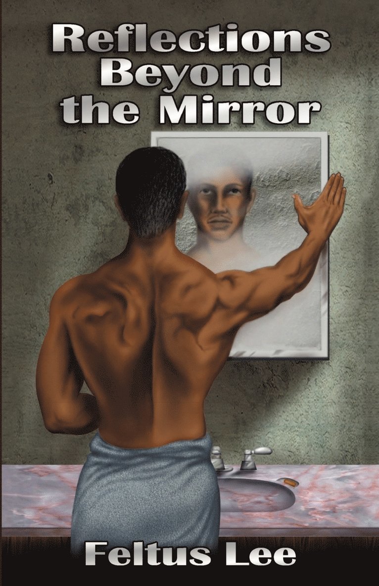 Feltus Lee - Reflections Beyond the Mirror, Häftad