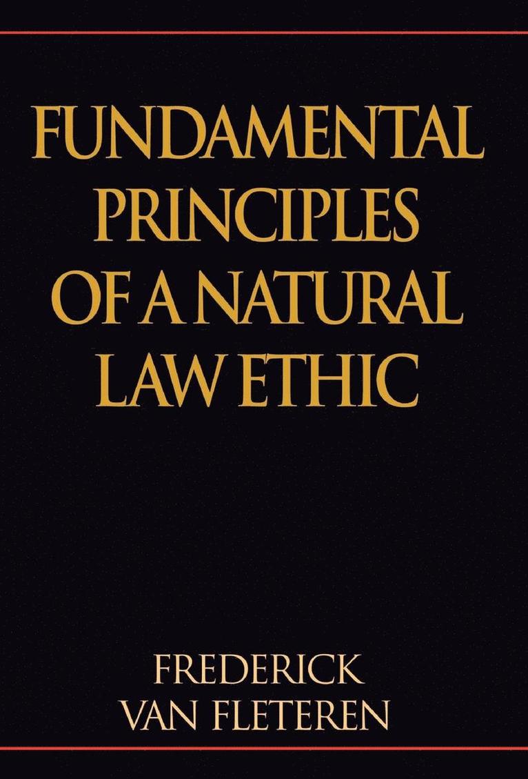 Frederick Van Fleteren - Fundamental Principles of a Natural Law Ethic, Inbunden