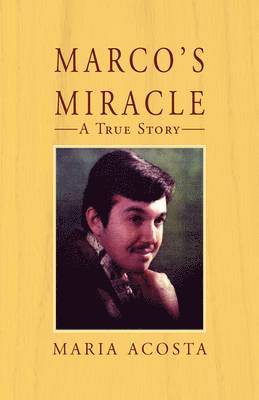 Maria Acosta - Marco's Miracle a True Story, Inbunden