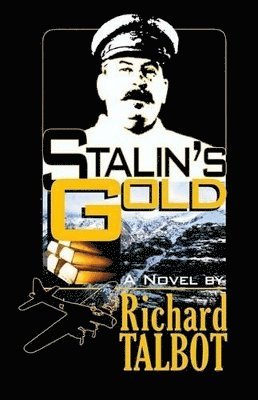 Richard B Talbot Jr - Stalin's Gold, Inbunden