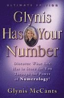Glynis McCants - Glynis Has Your Number: Discover What Life Has in Store for You Through the Power of Numerology!, Inbunden