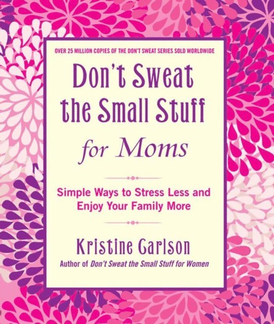 Kristine Carlson - Don't Sweat the Small Stuff for Moms, E-bok