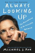 Always Looking Up: The Adventures of an Incurable Optimist