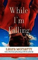 Laura Moriarty - While I'm Falling, Häftad
