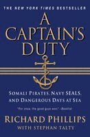 A Captain's Duty: Somali Pirates, Navy Seals, and Dangerous Days at Sea