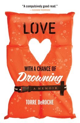 Torre Deroche - Love with a Chance of Drowning, Häftad