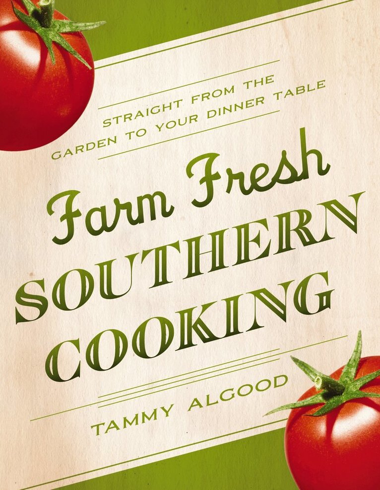 Tammy Algood - Farm Fresh Southern Cooking, Häftad