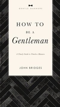 How to Be a Gentleman Revised and   Expanded