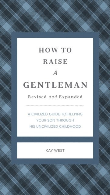Kay West - How to Raise a Gentleman Revised and Expanded, E-bok