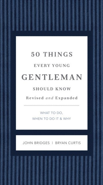 Bryan Curtis, John Bridges - 50 Things Every Young Gentleman Should Know Revised and Expanded, E-bok