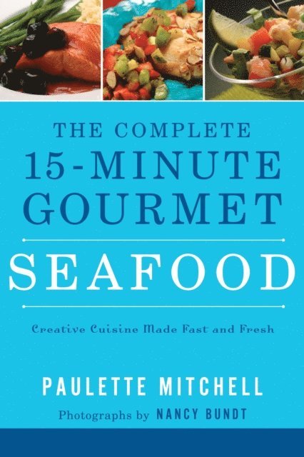 Paulette Mitchell - Complete 15-Minute Gourmet: Seafood, E-bok. Tillgänglighet: Lägg i varukorg