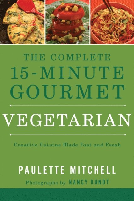Paulette Mitchell - Complete 15-Minute Gourmet: Vegetarian, E-bok. Tillgänglighet: Lägg i varukorg