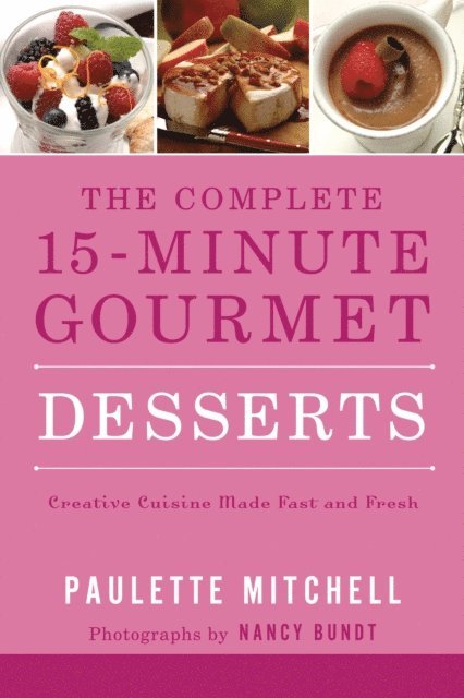 Paulette Mitchell - Complete 15-Minute Gourmet: Desserts, E-bok. Tillgänglighet: Lägg i varukorg