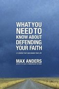 What You Need To Know About Defending Your Faith