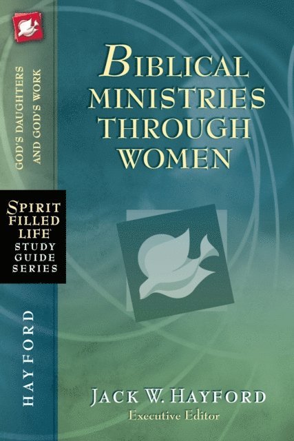 Jack W. Hayford - Biblical Ministries Through Women, E-bok