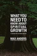 What You Need to Know About Spiritual Growth