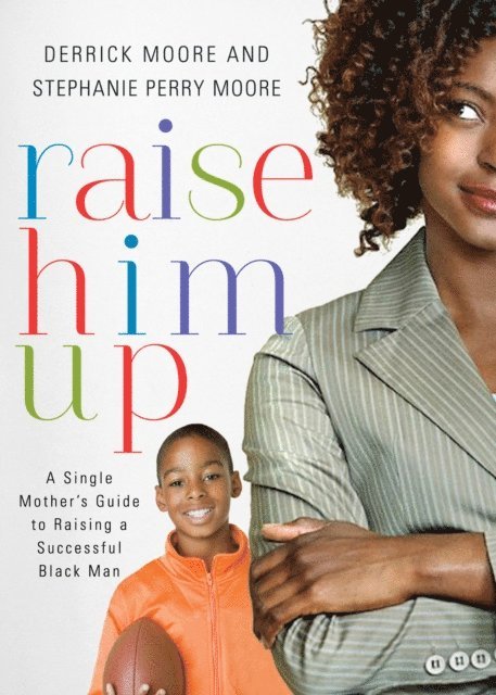 Stephanie Perry Moore, Derrick Moore - Raise Him Up, E-bok