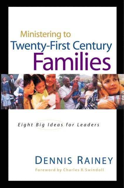 Dennis Rainey - Ministering to Twenty-First Century Families, E-bok