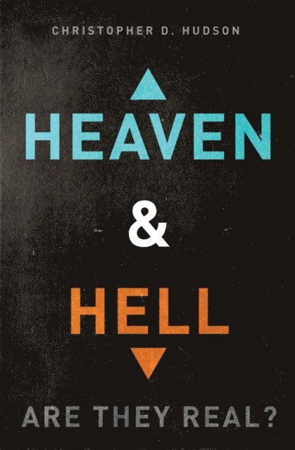 Christopher D. Hudson - Heaven and Hell: Are They Real?, E-bok