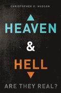 Heaven and Hell: Are They Real?