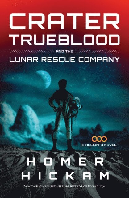 Homer Hickam - Crater Trueblood and the Lunar Rescue Company, E-bok