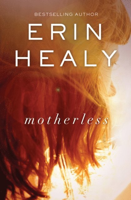 Erin Healy - Motherless, E-bok