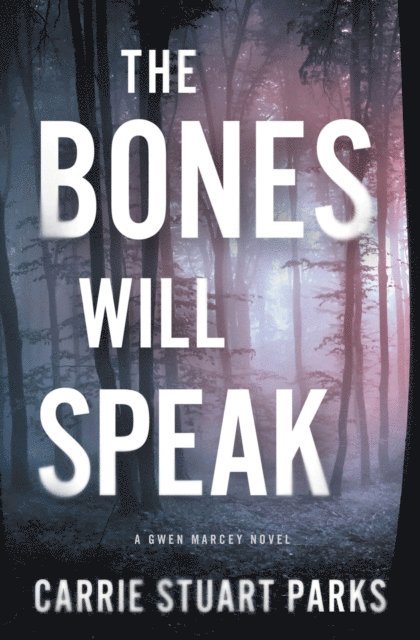 Carrie Stuart Parks - Bones Will Speak, E-bok