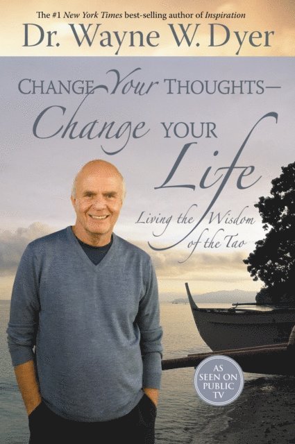 Dr. Wayne W. Dyer - Change Your Thoughts, Change Your Life, E-bok