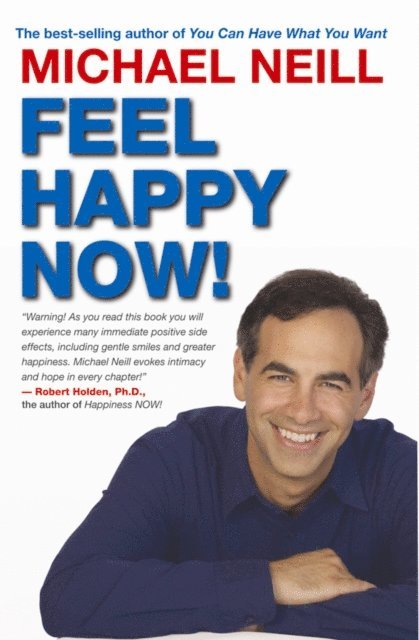 Michael Neill - Feel Happy Now!, E-bok