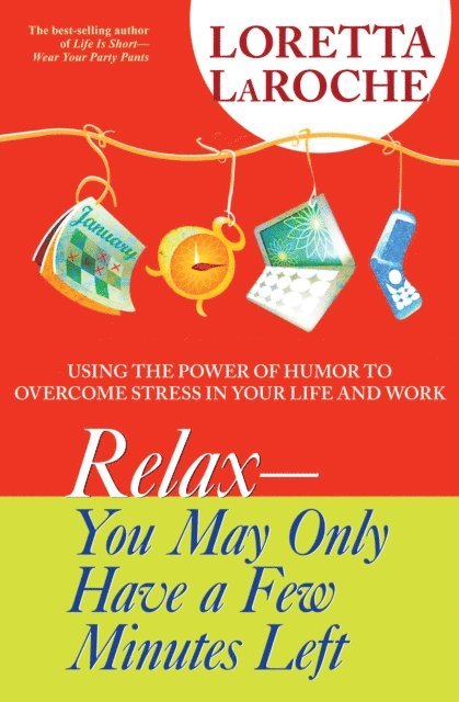 Loretta Laroche - RELAX - You May Only Have a Few Minutes Left, E-bok