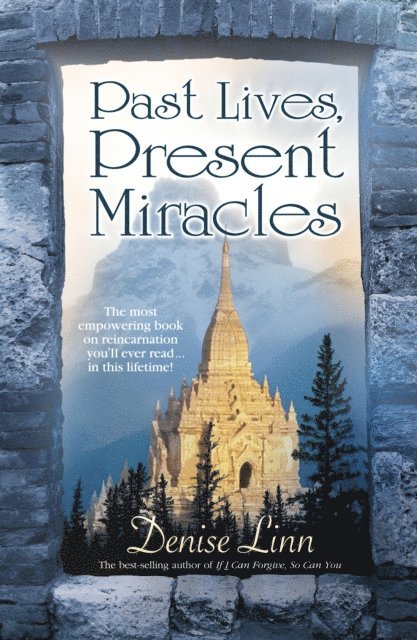 Denise Linn - Past Lives, Present Miracles, E-bok