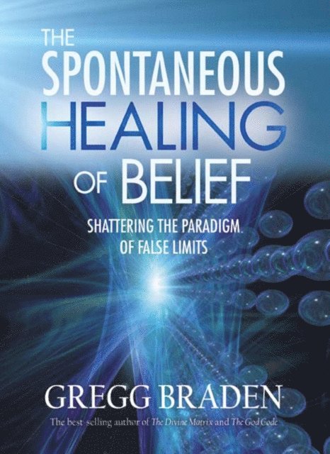 Gregg Braden - Spontaneous Healing of Belief, E-bok