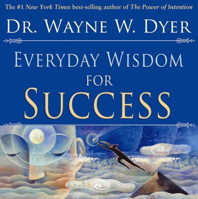Dr. Wayne W. Dyer - Everyday Wisdom for Success, E-bok