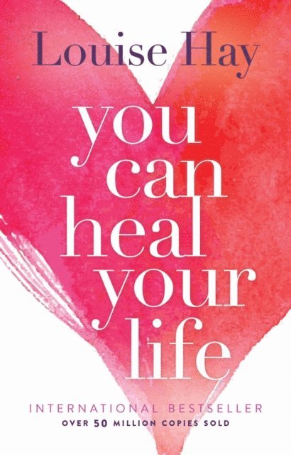 Louise Hay - You Can Heal Your Life, E-bok