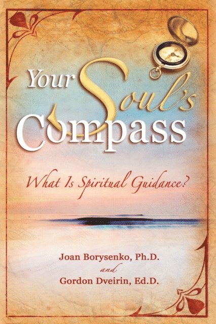 Ed.D. Gordon Dveirin, PhD Joan Borysenko - Your Soul's Compass, E-bok