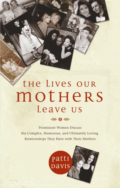 Patti Davis - Lives Our Mothers Leave Us, E-bok