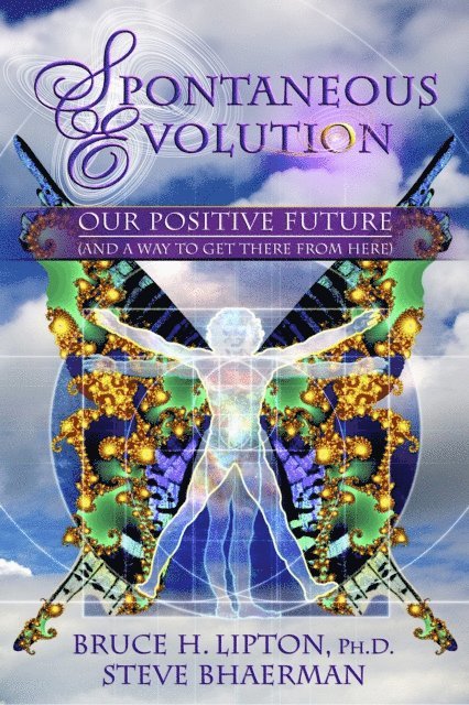 Steve Bhaerman, PHD Bruce H. Lipton - Spontaneous Evolution, E-bok
