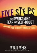 Five Steps to Overcoming Fear and Self Doubt
