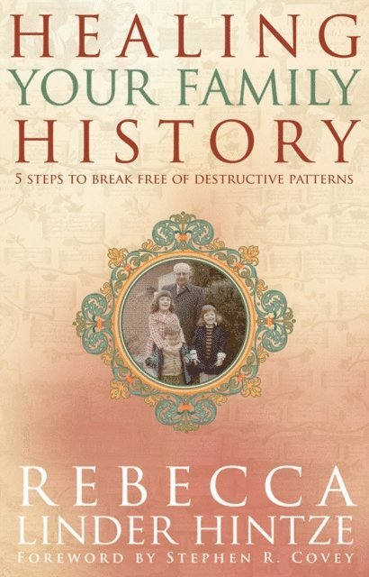 Rebecca Linder Hintze - Healing Your Family History, E-bok