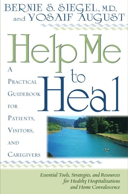 Yosaif August, MD Bernie S. Siegel - Help Me To Heal, E-bok