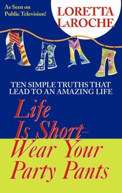 Loretta Laroche - Life is Short, Wear Your Party Pants, E-bok