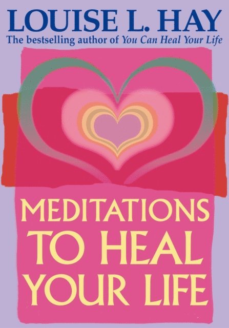 Louise Hay - Meditations to Heal Your Life, E-bok